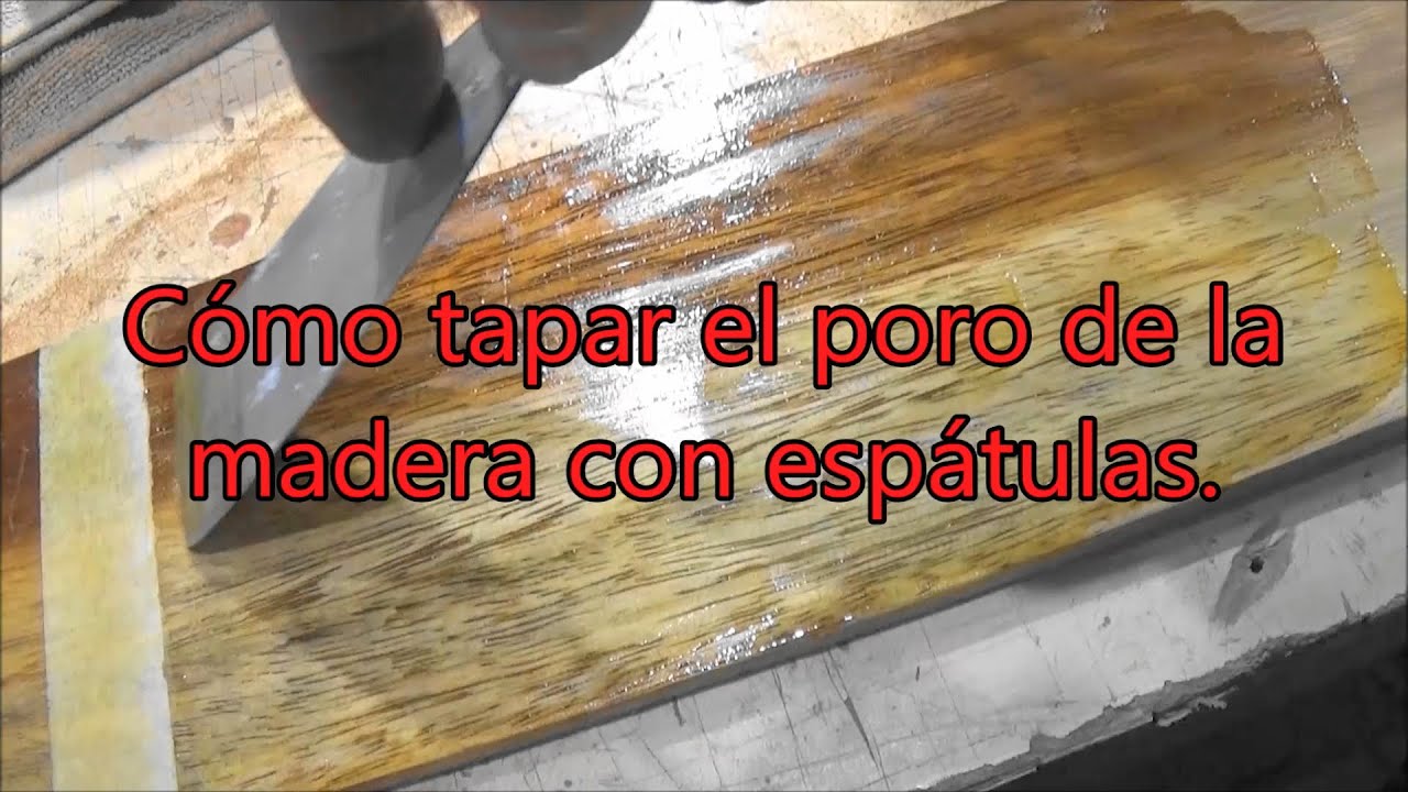 Tapar el poro con espátulas a goma laca y nitrocelulósica.