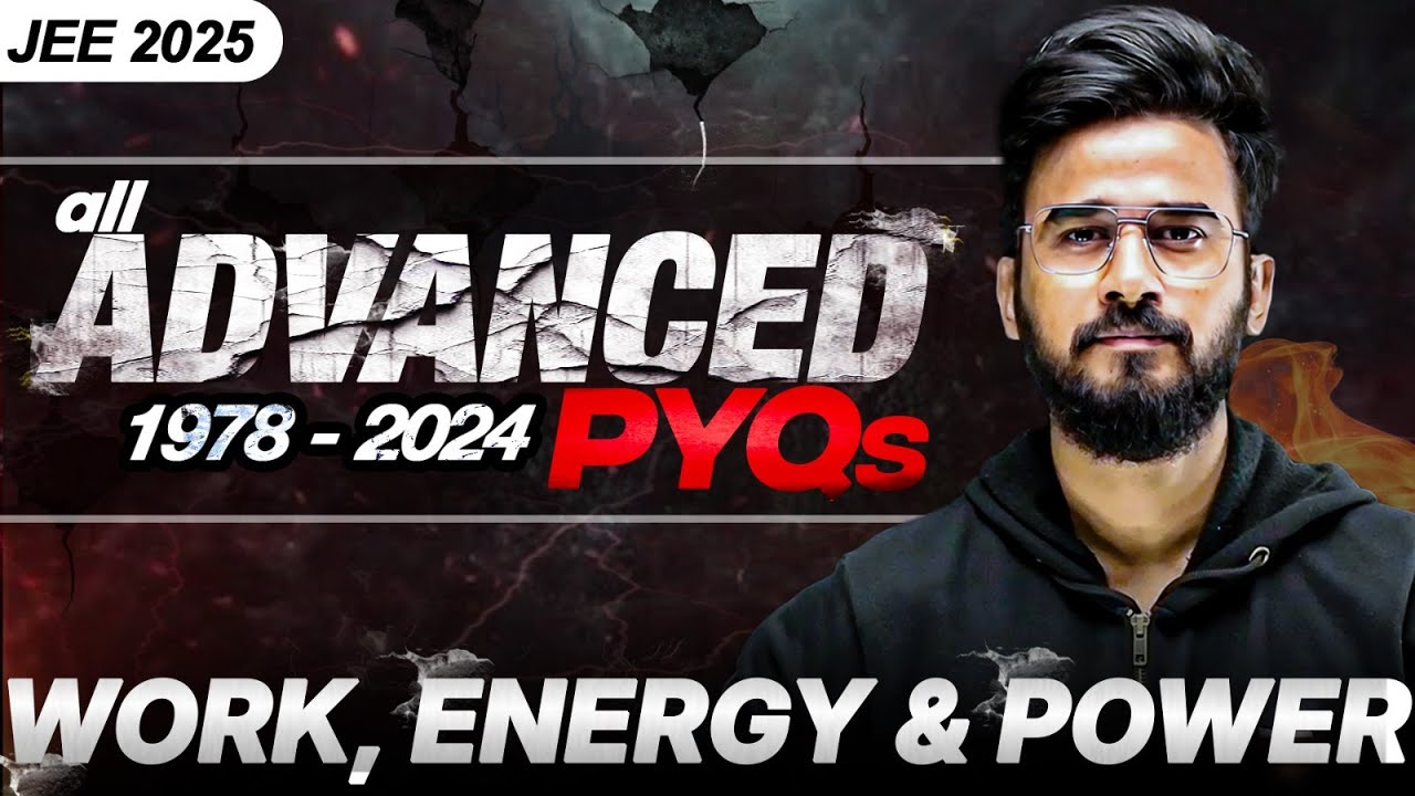 all JEE Advanced WORK ENERGY & POWER PYQs (1978-2024) | JEEfinity | Sharad Bajpai Sir