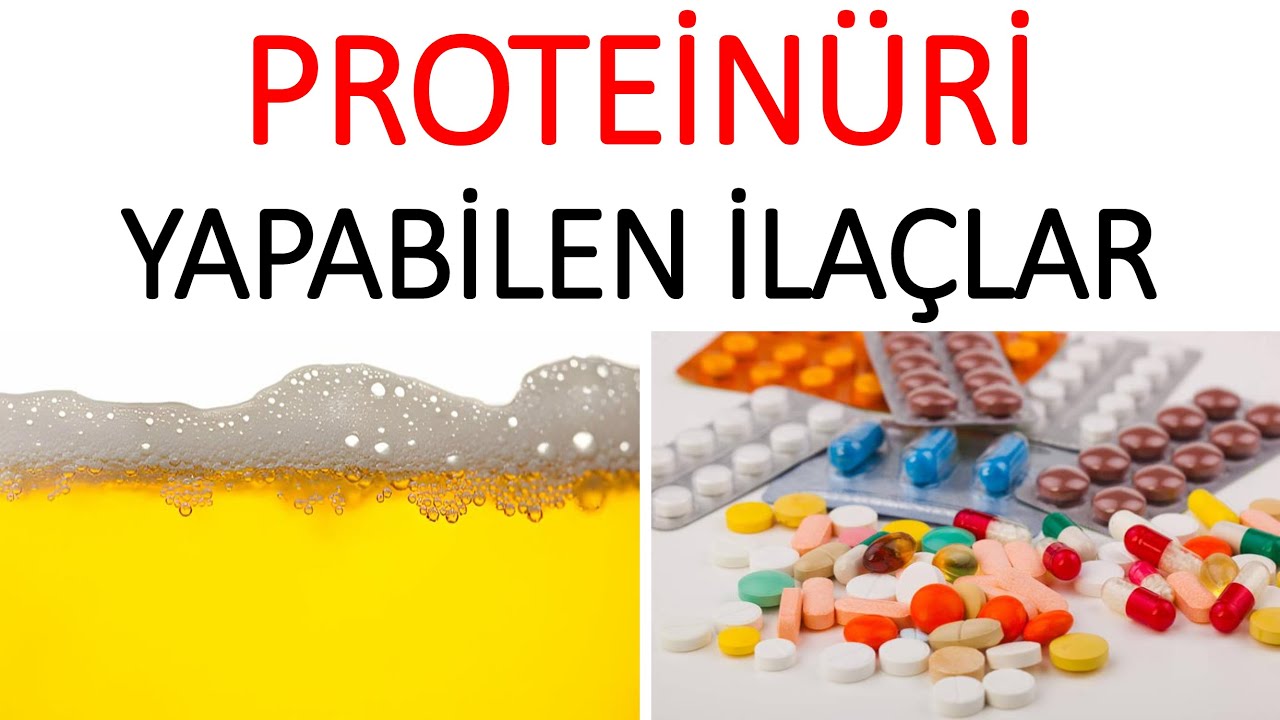 İDRARDA PROTEİN KAÇAĞI (PROTEİNÜRİ) YAPABİLEN İLAÇLAR