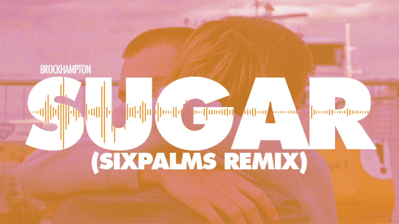 BROCKHAMPTON - SUGAR (SixPalms UKG Bootleg)