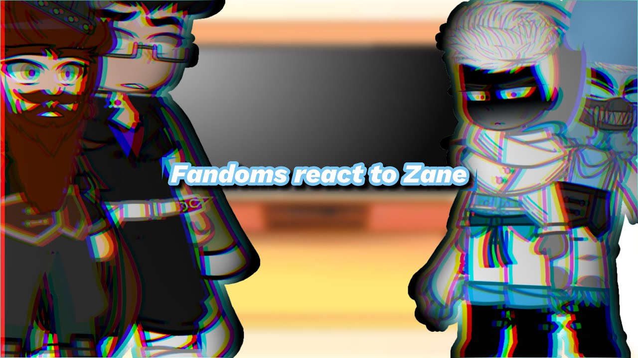 Fandoms react to Zane