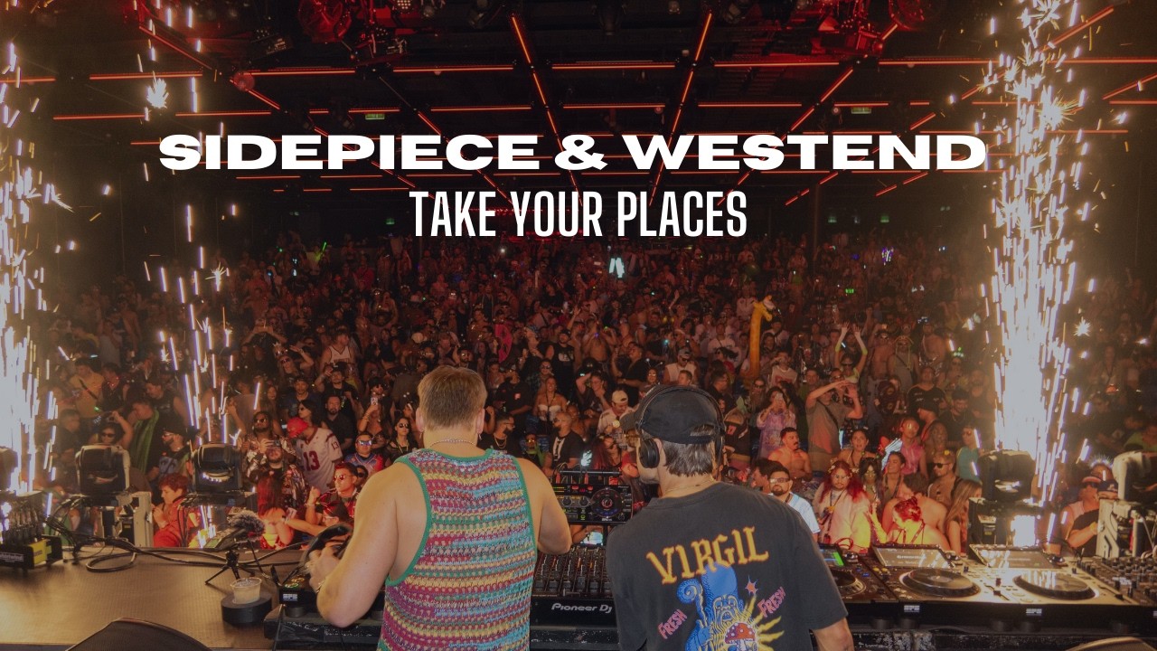 TAKE YOUR PLACES - SIDEPIECE & WESTEND