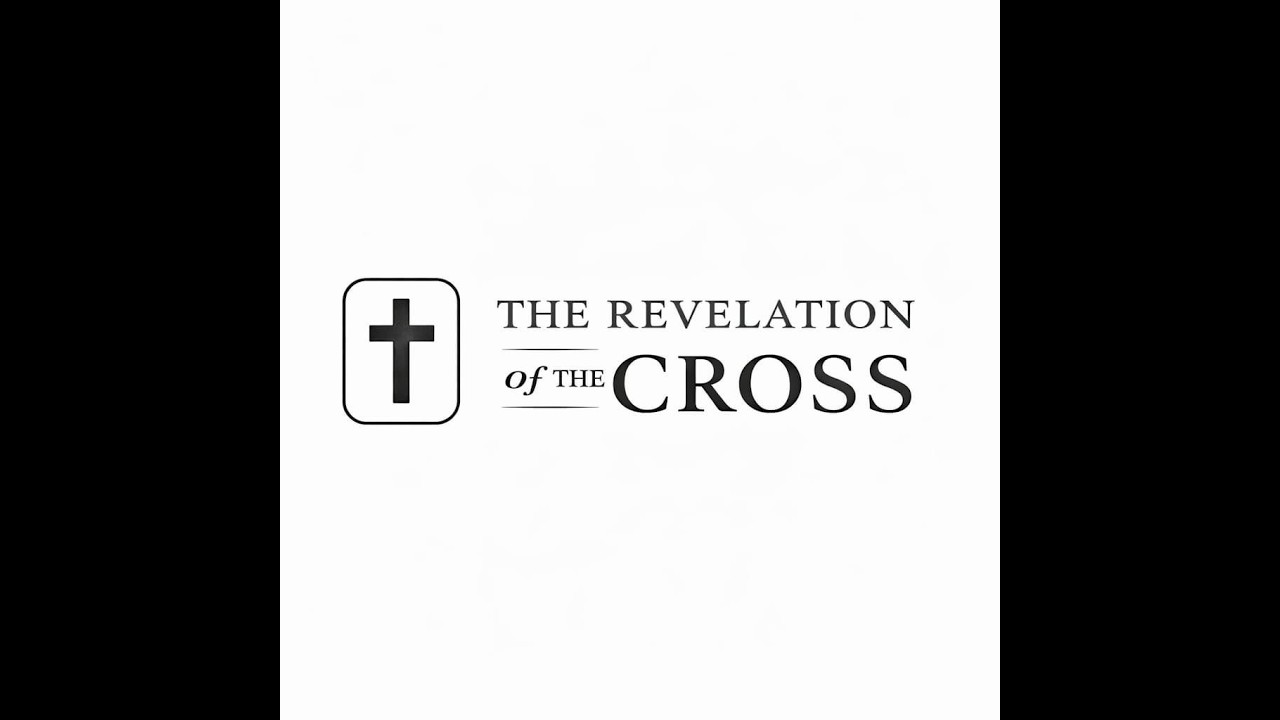 The Revelation of the Cross - Part 1