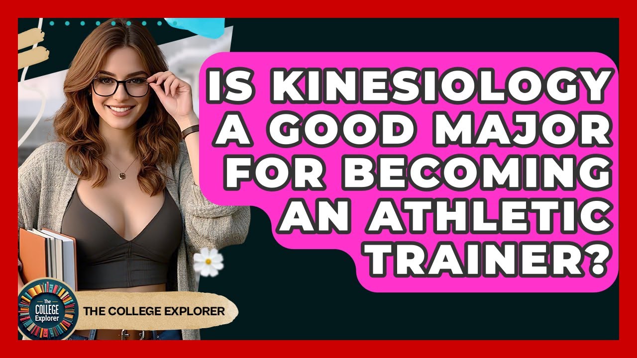 Is Kinesiology A Good Major For Becoming An Athletic Trainer? - The College Explorer