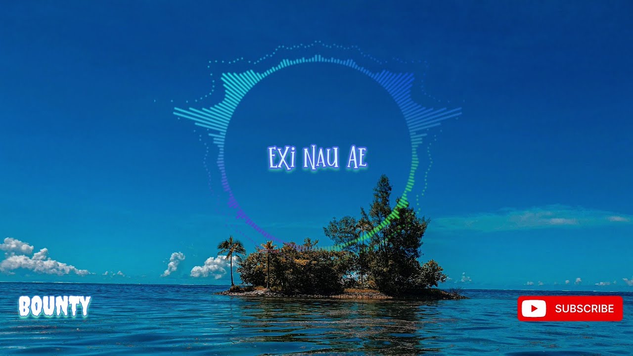 Bounty - Exi Nau Ae [Audio]