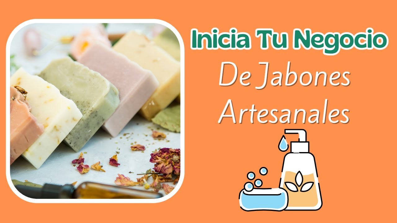 Como iniciar un negocio de jabones artesanales/2024