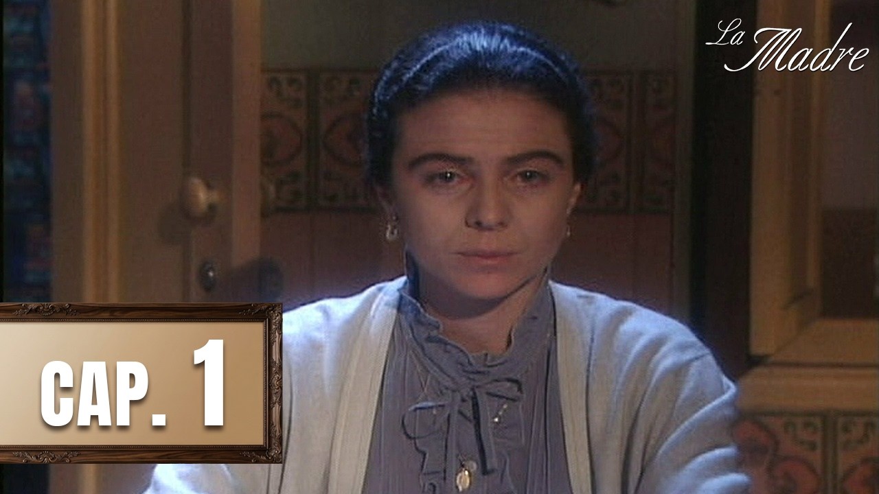 La madre - Cap&iacute;tulo 1 - Temor de madre