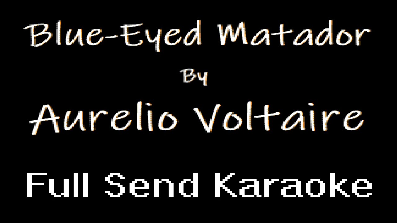 Aurelio Voltaire  - Blue-Eyed Matador (karaoke)