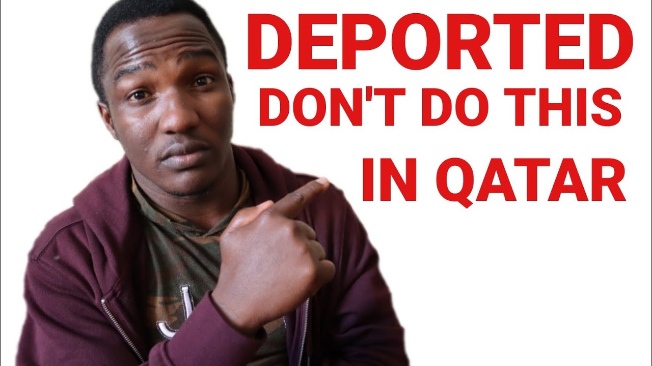 Reasons a Qatar Immigrant can be deported:Qatar Rules and Law