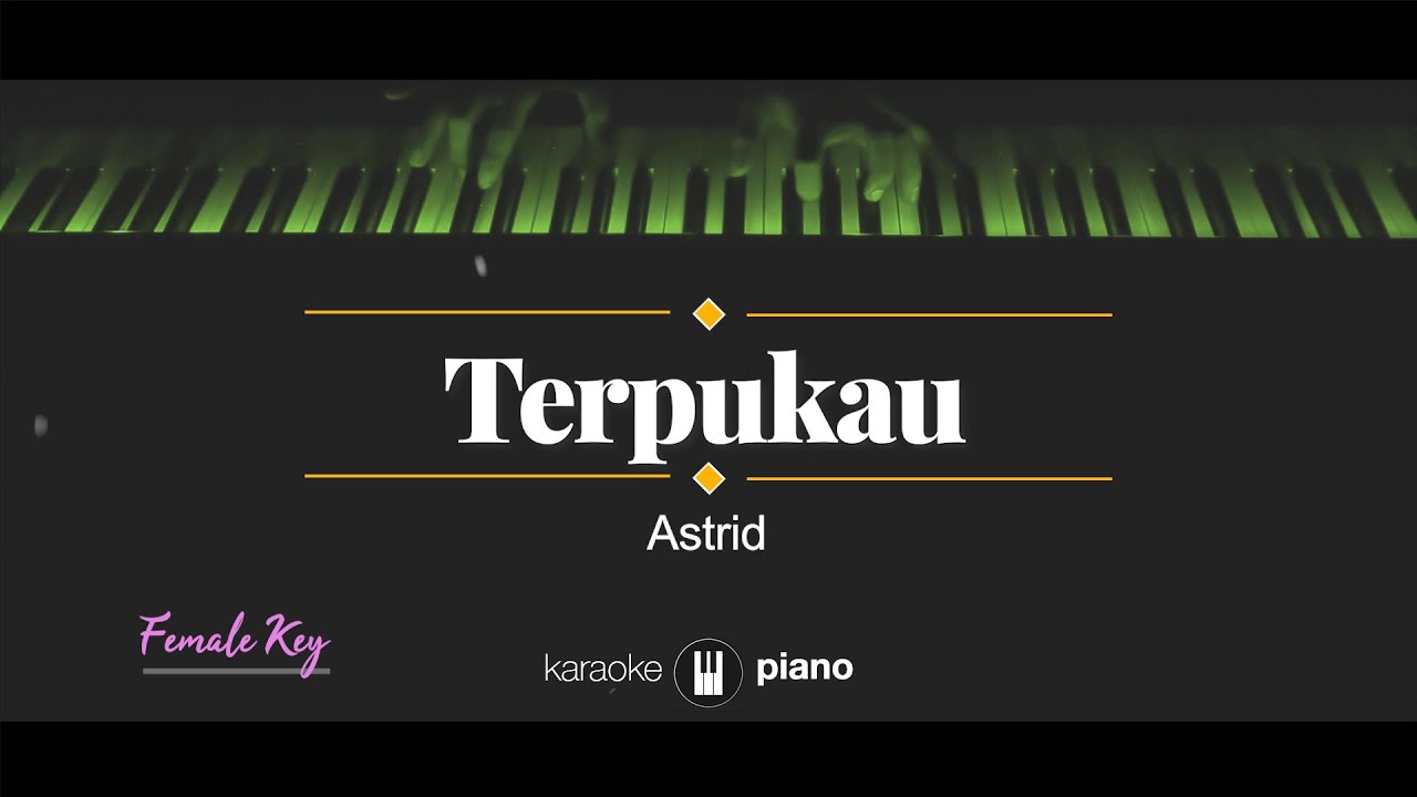 Astrid - Terpukau (KARAOKE PIANO - FEMALE KEY)