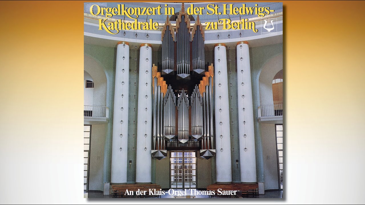 Orgelkonzert in der St. Hedwigs-Kathedrale zu Berlin – Thomas Sauer, Orgel
