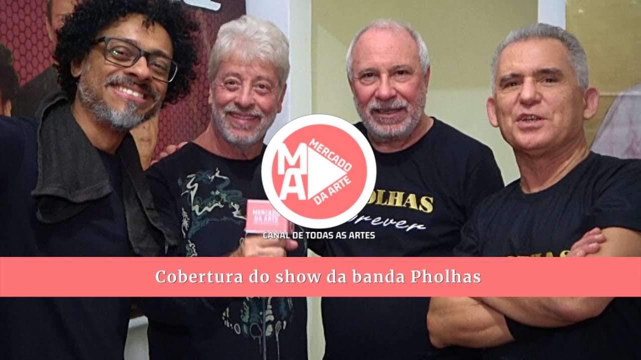 Cobertura do show da banda Pholhas | Mercado da Arte
