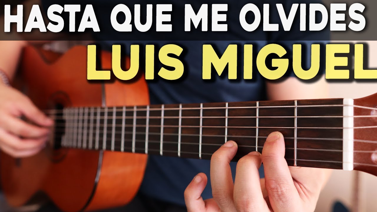 Hasta que me olvides - Luis Miguel - Tutorial Guitarra