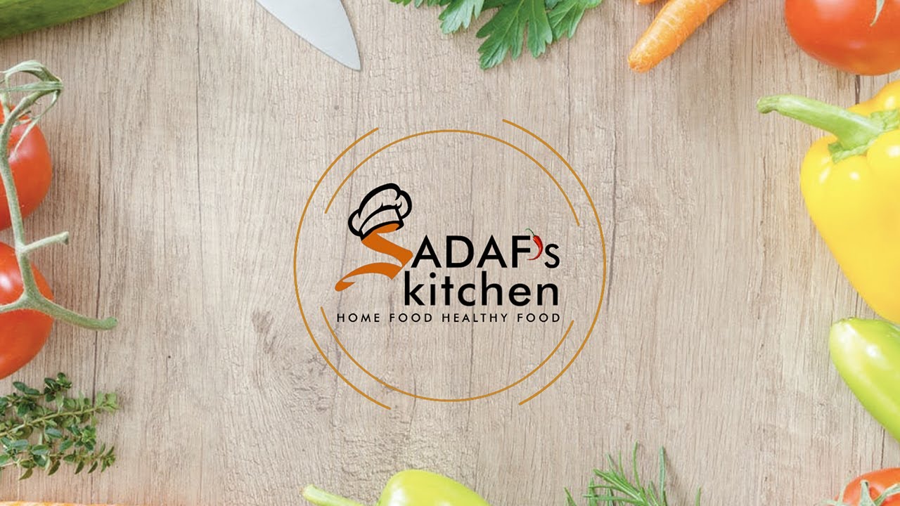 Welcome to Sadaf's Kitchen - Cooking Channel - Homemade Tried and Tested Cooking Recipes