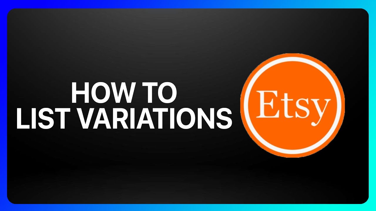 How To List Variations On Etsy Tutorial