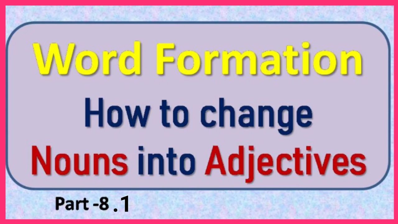 How to change Nouns into Adjectives ll Part-1
