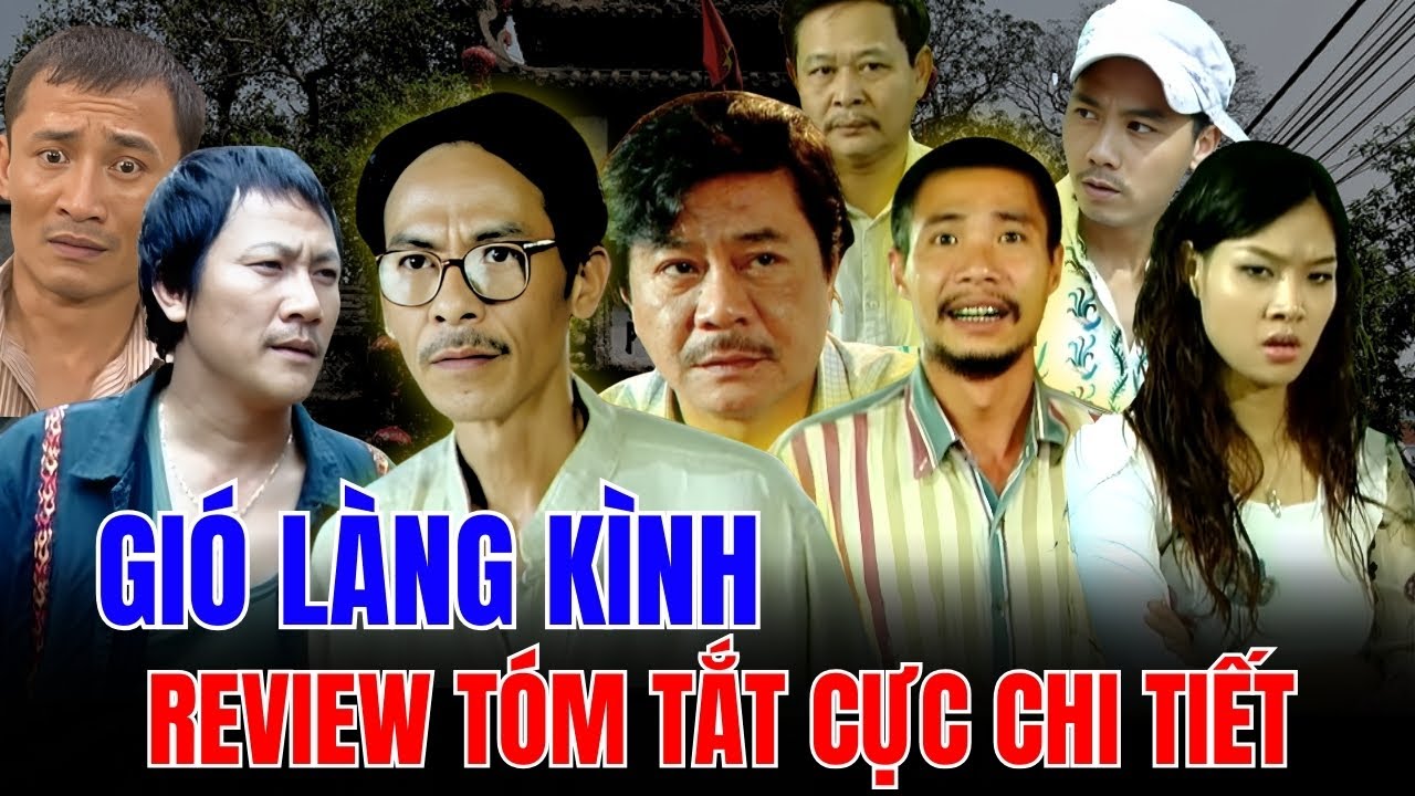 GIÓ LÀNG KÌNH- REVIEW TÓM TẮT CỰC CHI TIẾT -CÂU CHUYỆN LÀNG QUÊ MIỀN BẮC