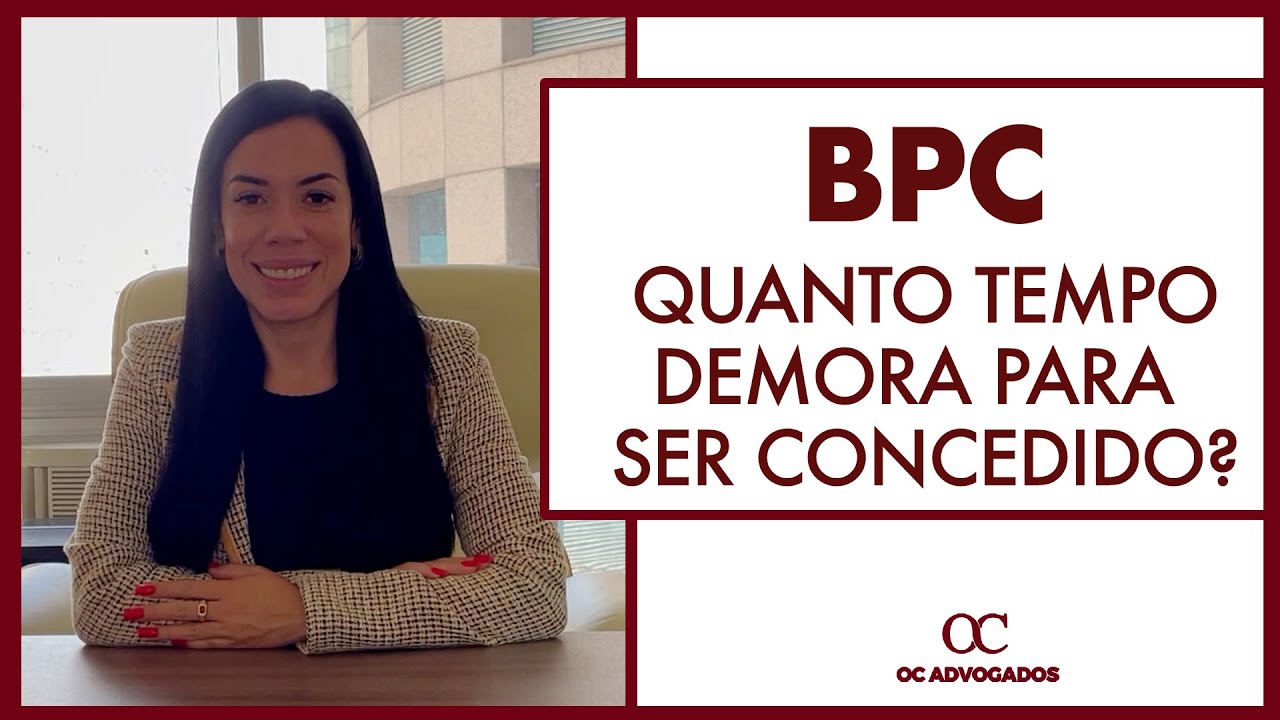 BPC – QUANTO TEMPO DEMORA PARA SER CONCEDIDO?
