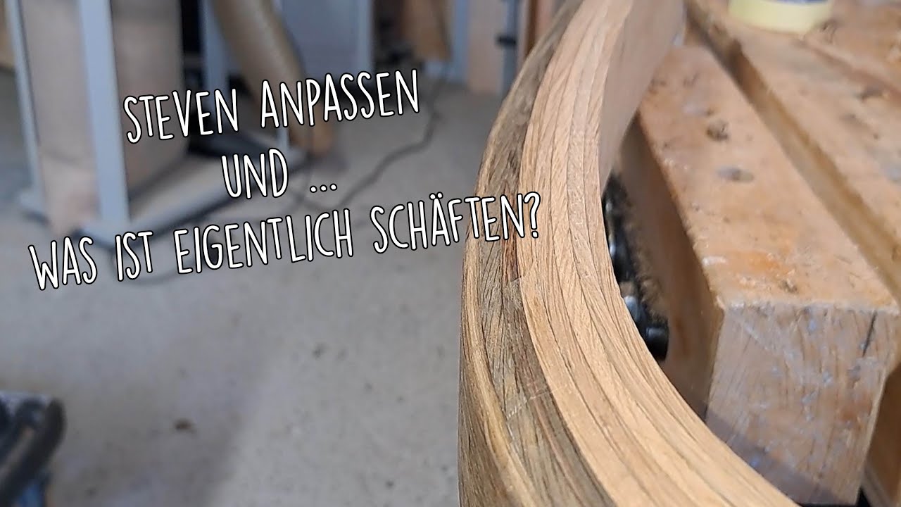 Steven anpassen und... was ist eigentlich schäften? # Bootsbau Teil 14