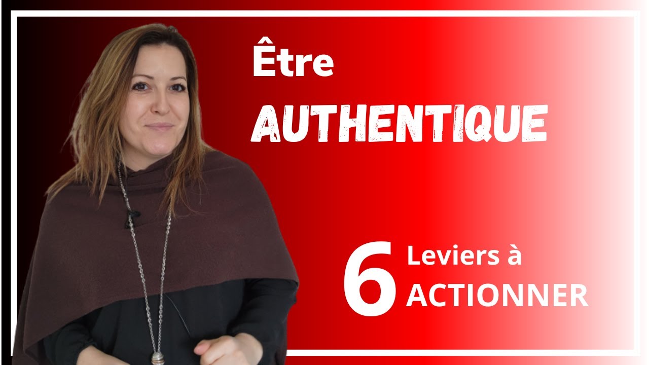 Qu'est ce que l'AUTHENTICITÉ dans vos prises de PAROLE - 6 LEVIERS à actionner
