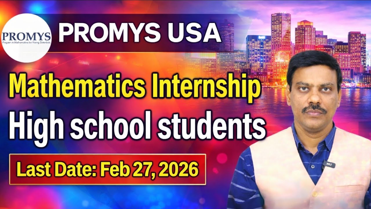 PROMYS-Boston(USA) Mathematics Internship High school students Last Date: Feb 27, 2026 DR .A. SATISH