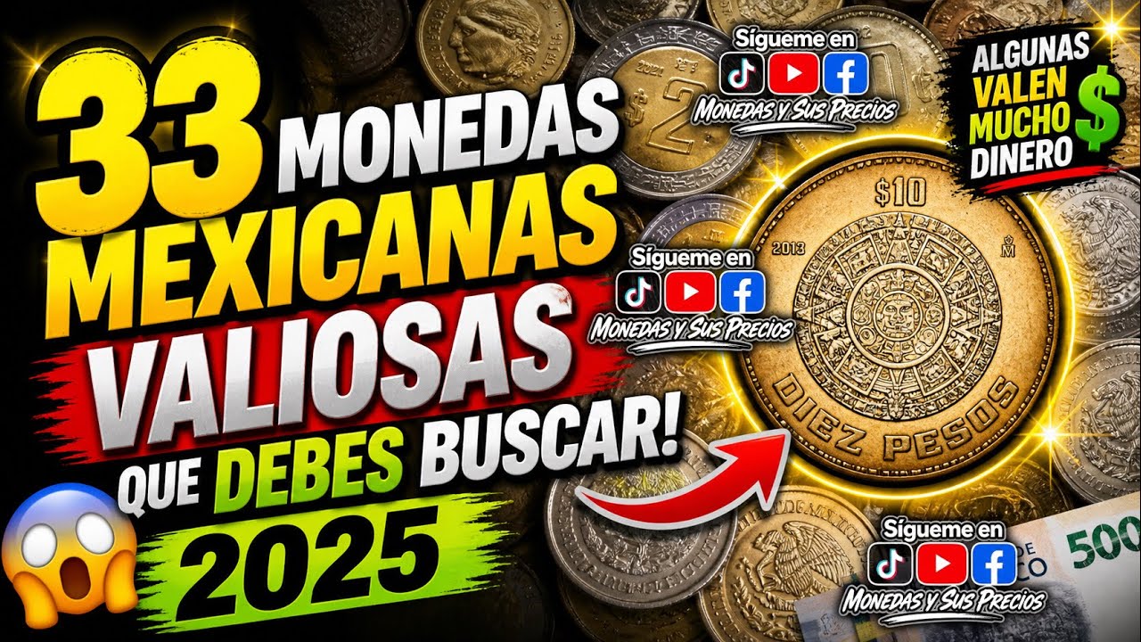 33 Moneda Mexicanas Valiosas y Cotizadas que debes buscar en este 2025.
