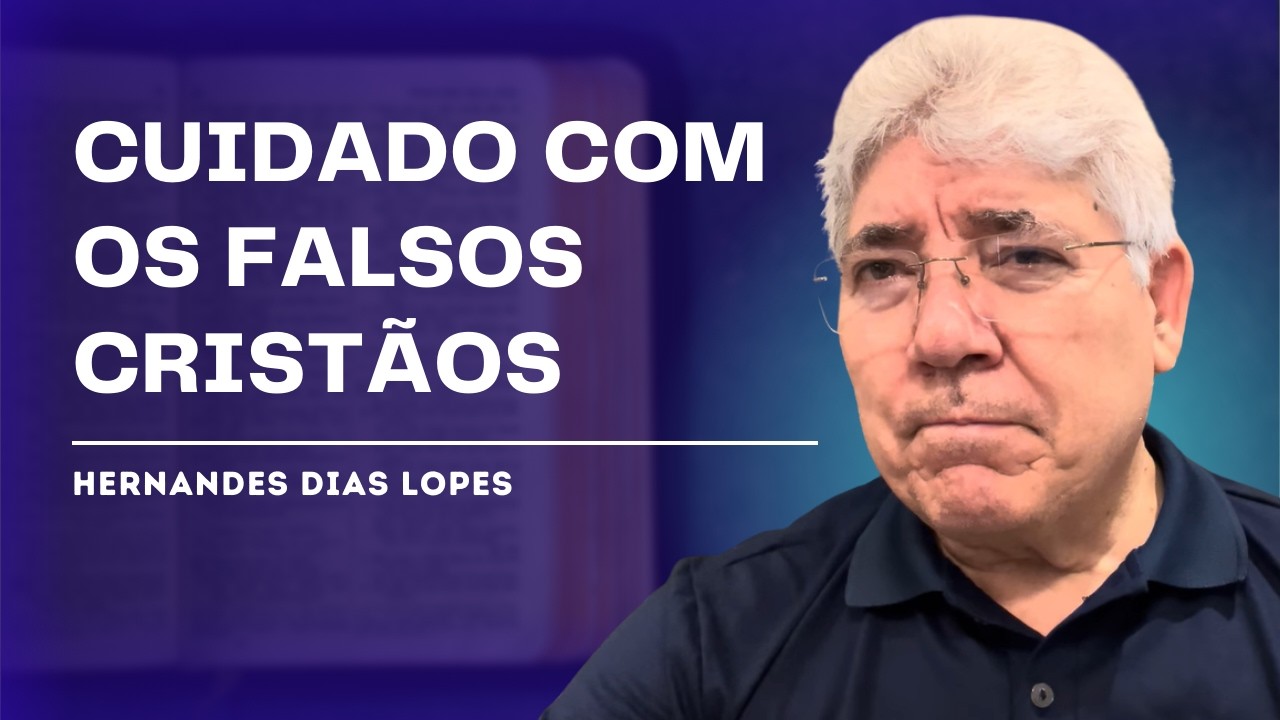 COMO IDENTIFICAR O FALSO CRISTIANISMO? - HERNANDES DIAS LOPES