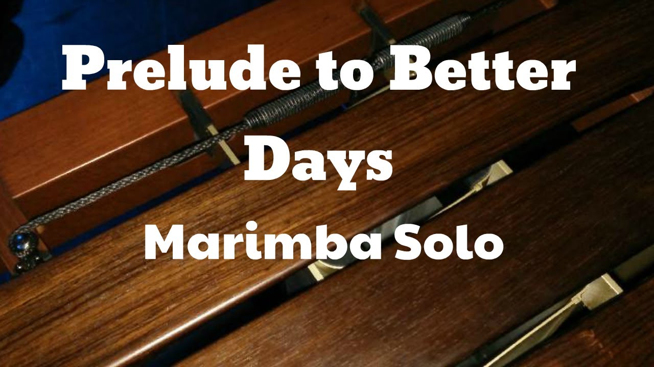 Prelude to Better Days - Marimba Solo - Gemiddeld tot Gevorderd