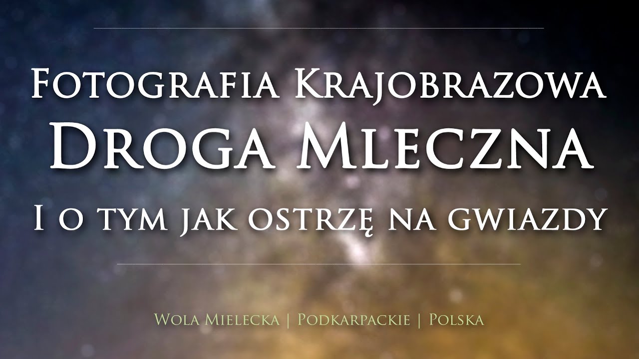 [VLOG #017] 📷 Jak fotografować GWIAZDY I OSTRZYĆ NOCĄ | Fotografia Krajobrazowa | AstroFotografia