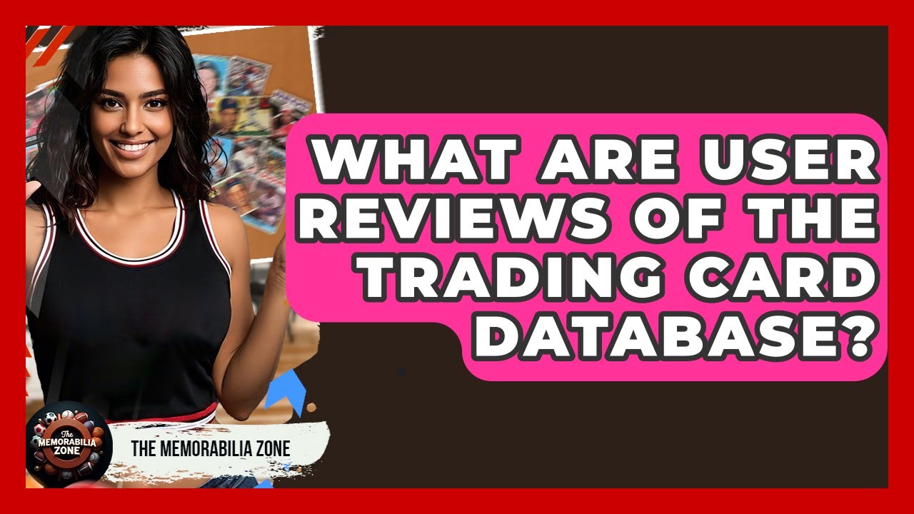 What Are User Reviews Of The Trading Card Database? - The Memorabilia Zone