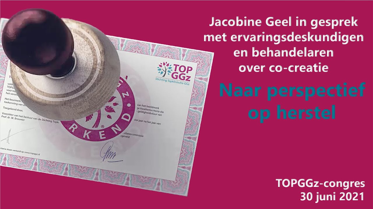 Sessie 3 Jacobine Geel in gesprek met ervaringsdeskundigen en behandelaren over co-creatie