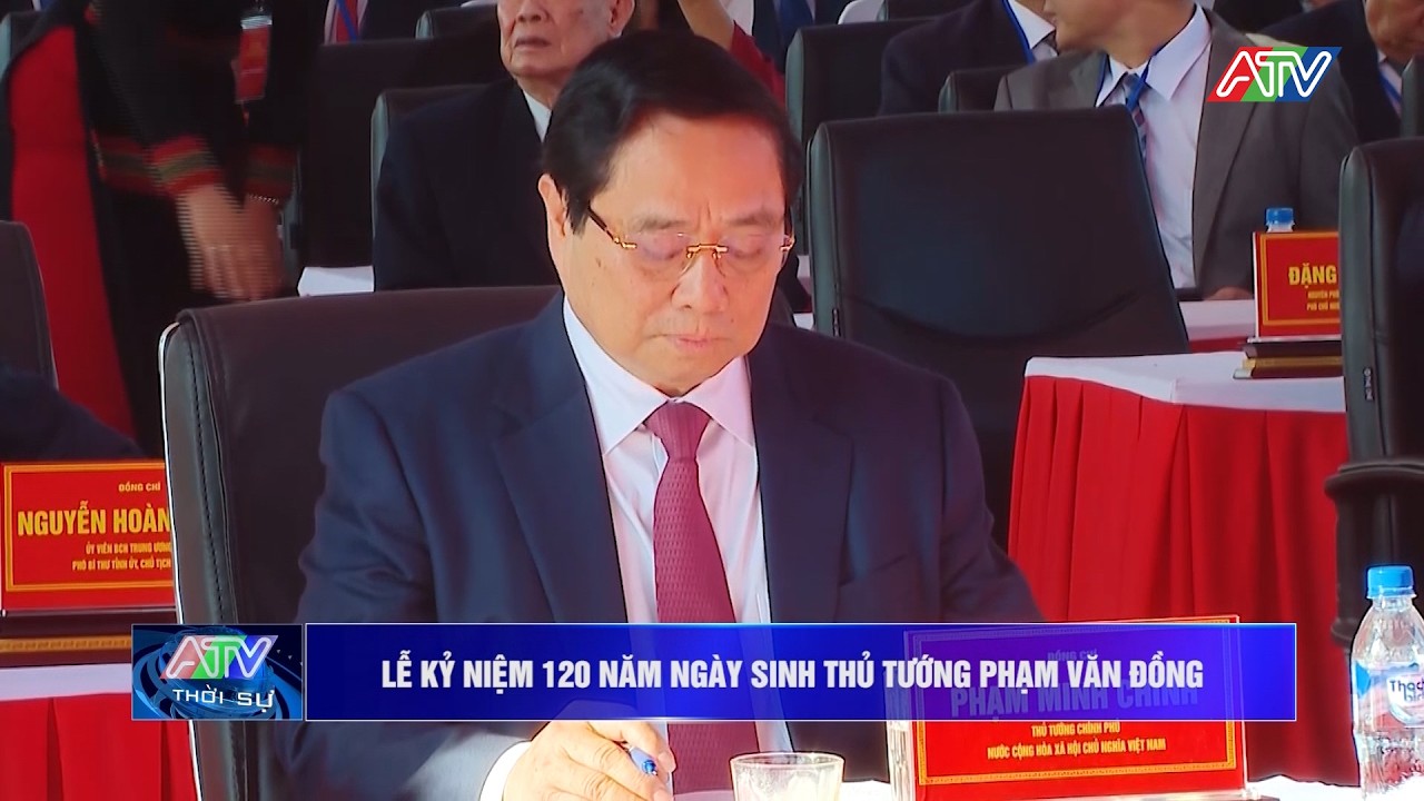Lễ kỷ niệm 120 năm ngày sinh Thủ tướng Phạm Văn Đồng | Truyền hình An Giang 2
