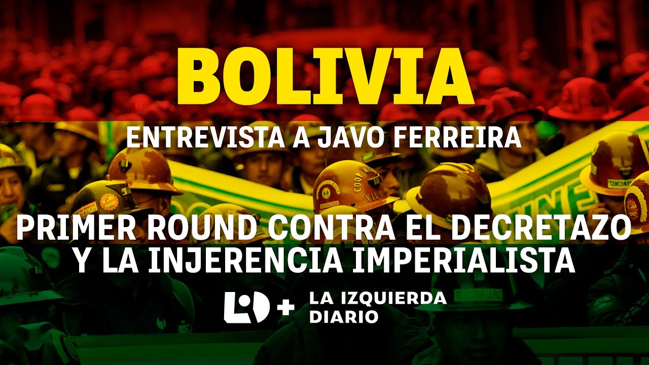 BOLIVIA - Entrevista a Javo Ferreira: Primer round contra el decretazo y la injerencia imperialista.