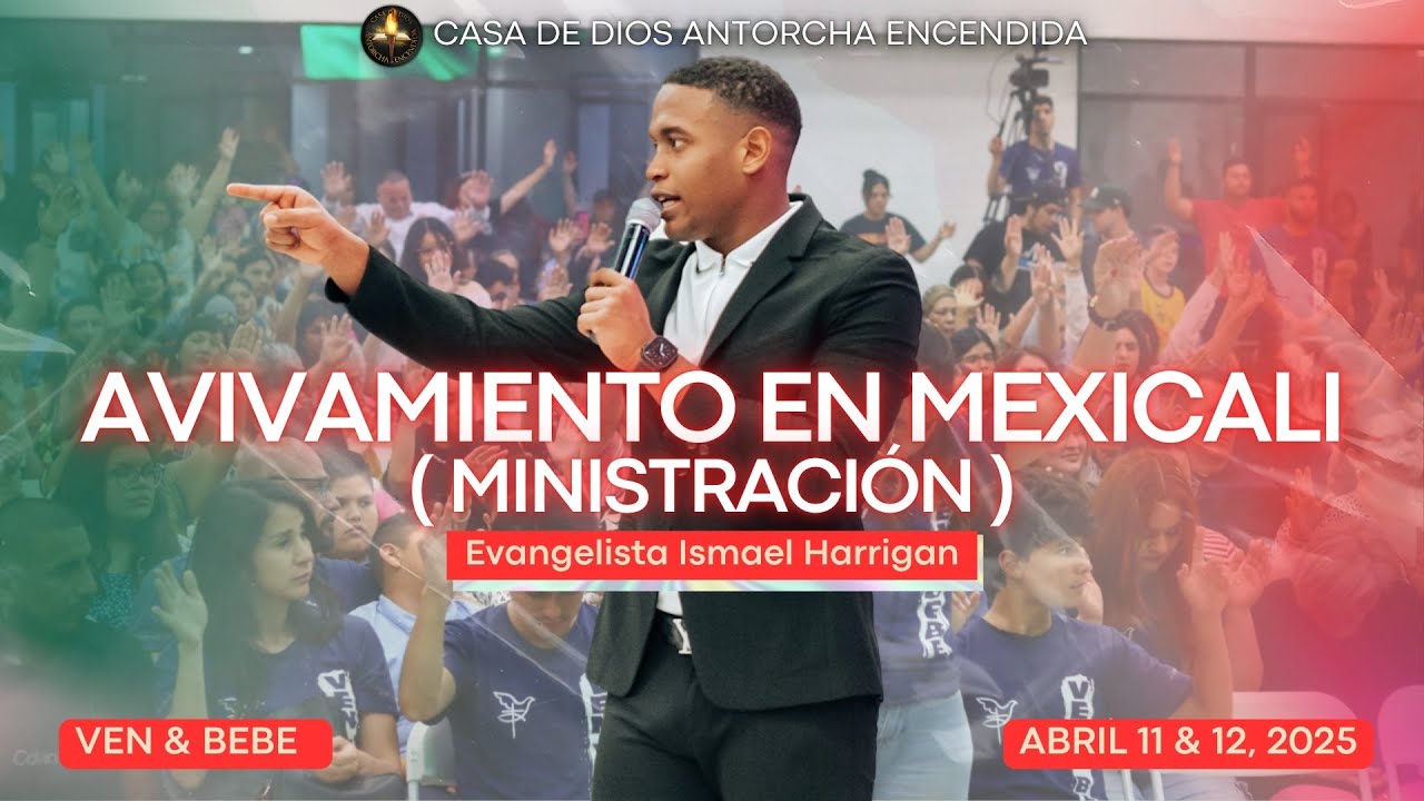 VEN & BEBE Avivamiento En Mexicali ( Ministración ) | Ev. Ismael Harrigan