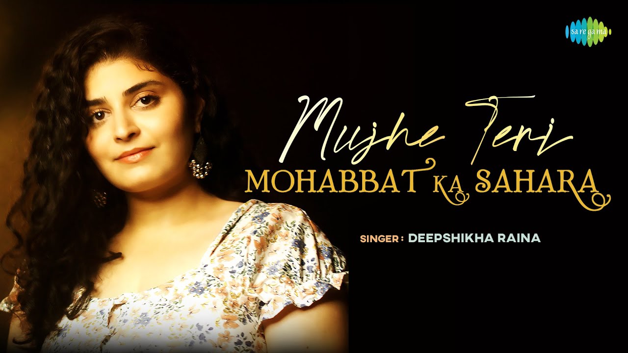 Mujhe Teri Mohabbat Ka Sahara - Deepshikha Raina | Lata Mangeshkar | Mohammed Rafi | Official Video