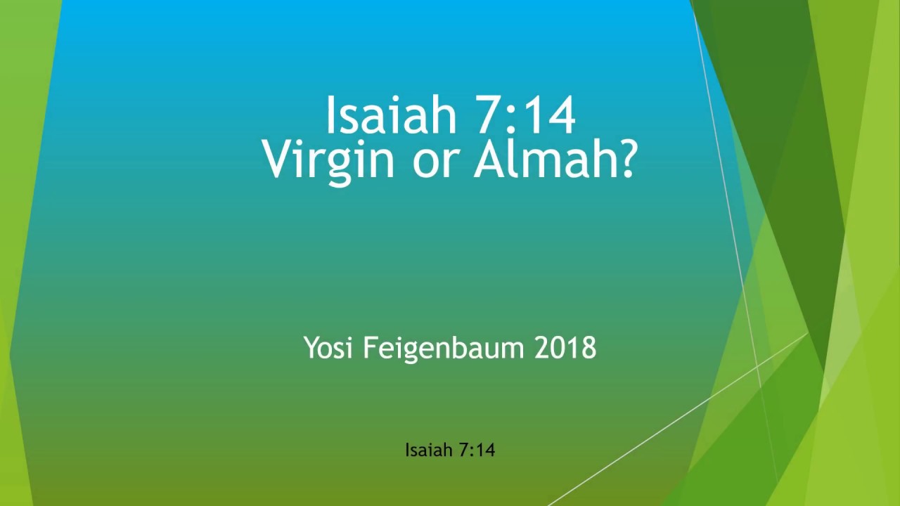 Isaiah 7 14   Was she a virgin or was she an almah