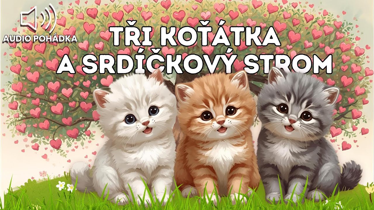 Pohádka na dobrou noc: Tři koťátka a strom plný srdíček 🌙🐾