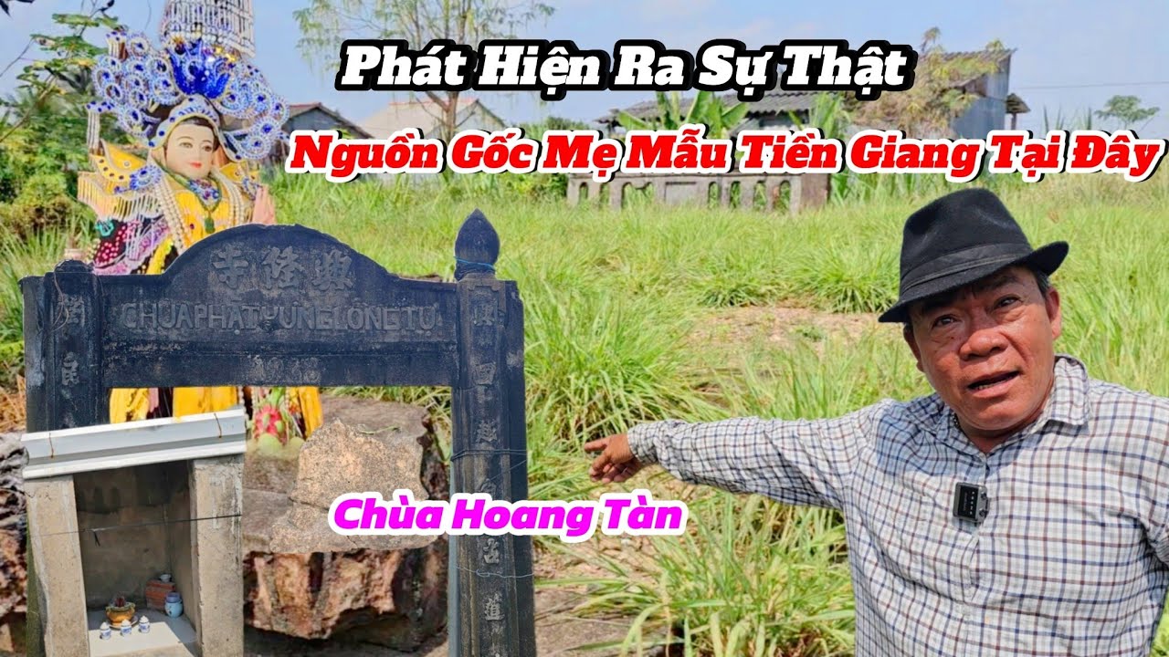 Phát Hiện Nguồn Gốc Mẹ Mẫu Tiền Giang Ở Tại Chùa Hoang Tàn Phật Hưng Long Tự