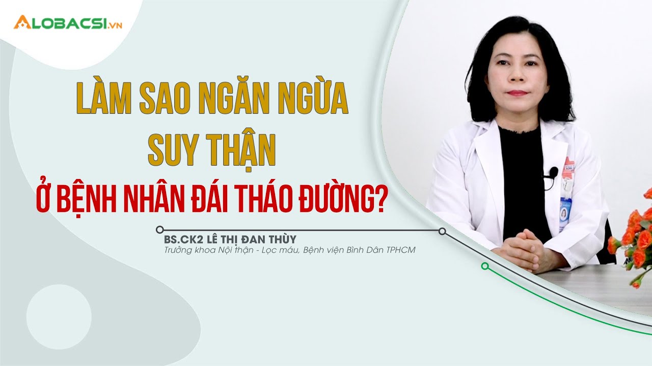 L&agrave;m Sao Ngăn Ngừa Suy Thận Ở Người Bệnh Đ&aacute;i Th&aacute;o Đường?