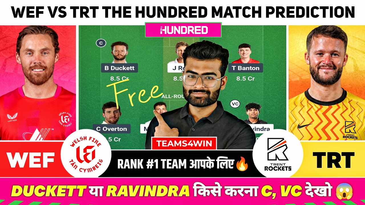 WEF vs TRT Dream11 Team, WEF vs TRT Dream11 Prediction, Welsh Fire vs Trent Rockets The 100