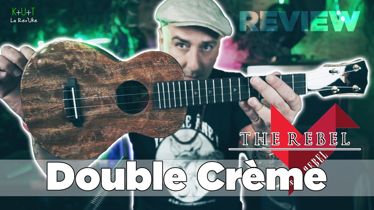 UKULELE REVIEW : THE REBEL Double Crème CONCERT s'il vous plaît !