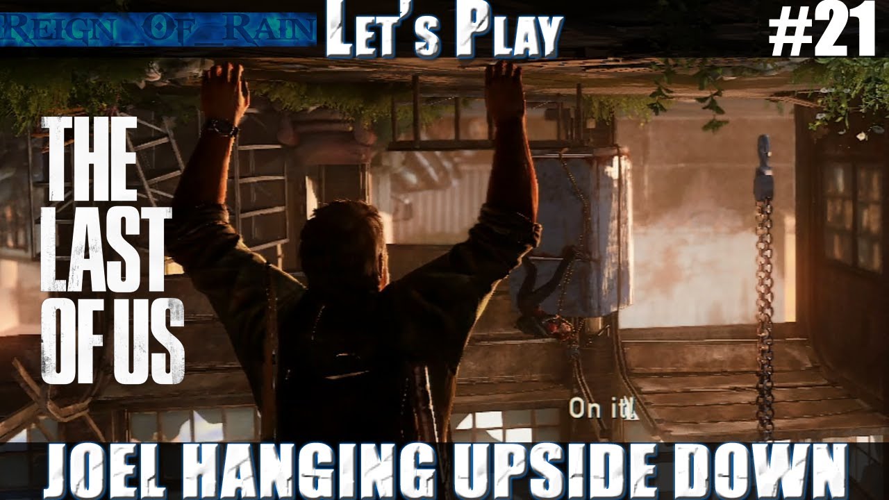 The Last of Us / Let's Play Walkthrough / Joel Hanging Upside Down #21