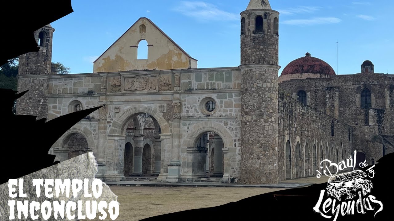EL TEMPLO INCONCLUSO DE CUILÁPAM
