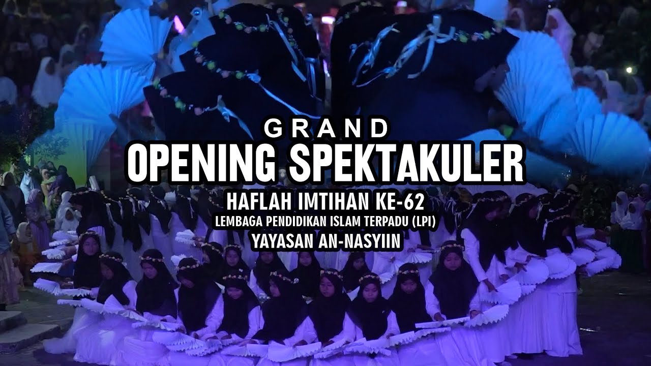 GRAND OPENING SPEKTAKULER HAFLAH IMTIHAN 62 - LPIT YAYASAN AN-NASYIIN