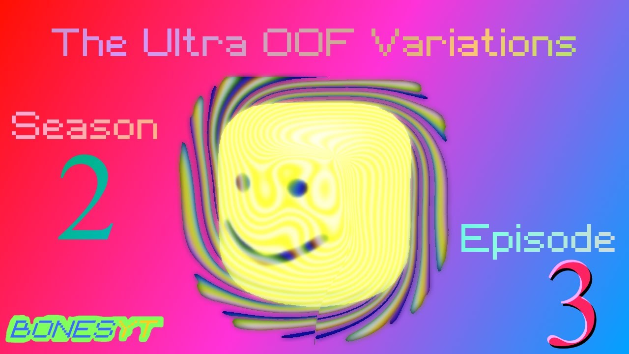 The Ultra OOF Variations Season 2 – Episode 3