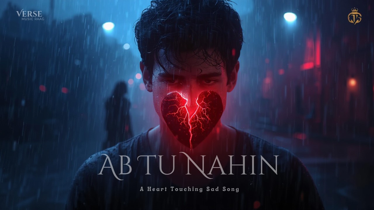 Ab Tu Nahin (Official Song) 💔 | Heart Touching Sad Love Story | Verse Music Raag
