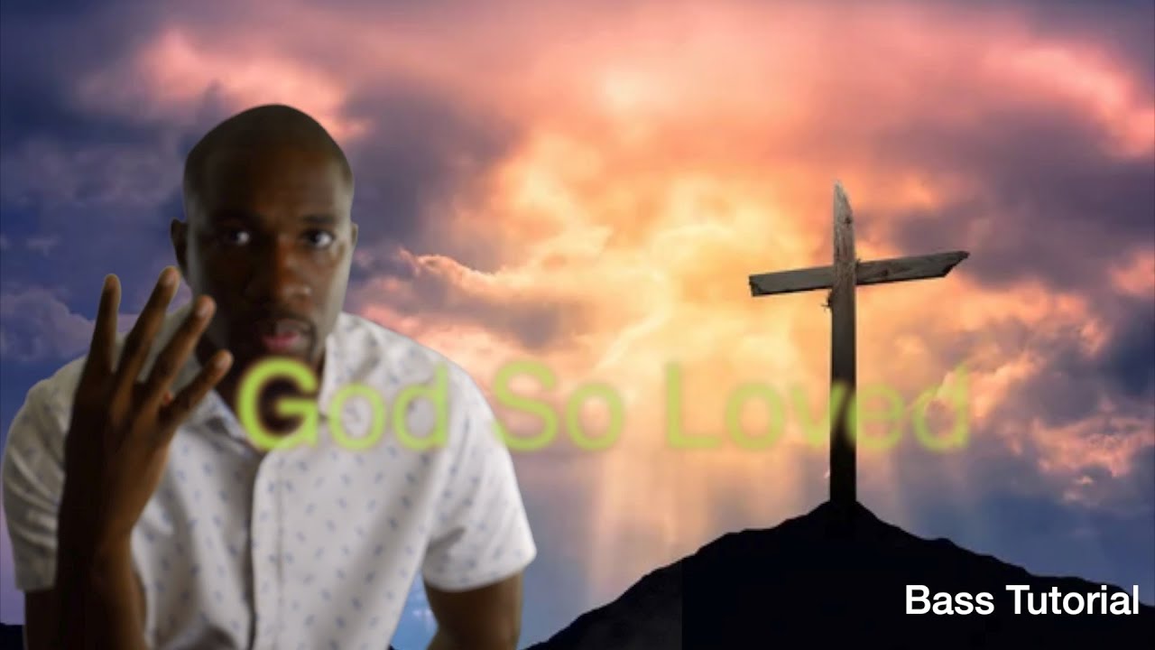 God So Loved by Tasha Cobbs Bass Tutorial