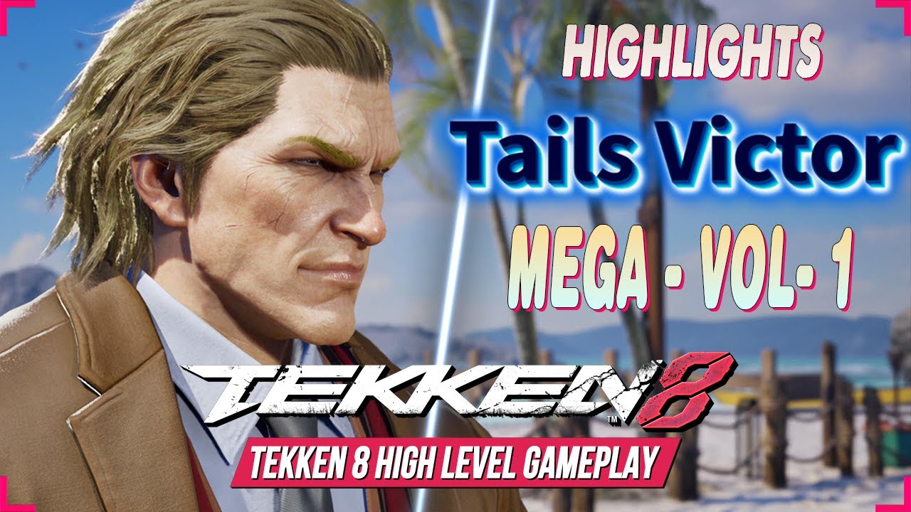 TEKKEN 8 ⚡ Tails ▰ VICTOR HIGHLIGHTS  MEGA Volume -1⚡ T8 Best High Level Ranked Match ⚡