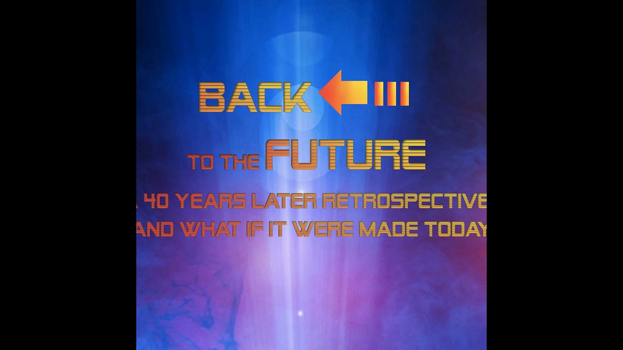 Back To The Future: A 40 Years Later Retrospective And What If It Were Made Today?