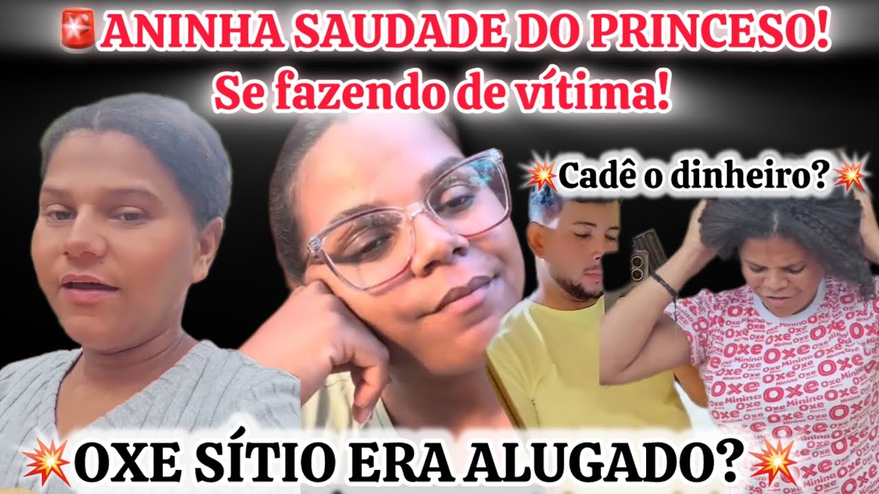 💥ANINHA SE VITIMIZ@NDO+SAUDADE DO PRINCESO/OXE SÍTIO ERA ALUGADO?!CADÊ O DINHEIRO?DHI CONTEÚDO ZERO!